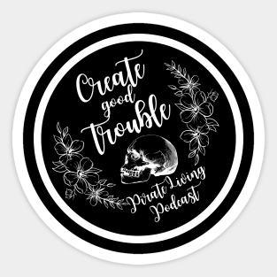 PLP Create Good Trouble in white Sticker